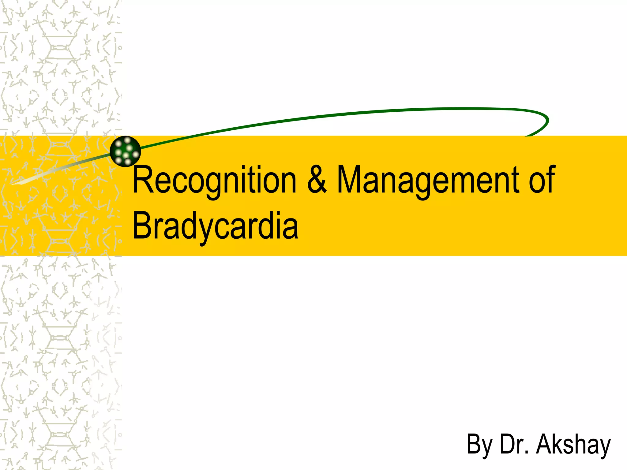 Recognition & management of bradycardia pediatrics AG | PPT
