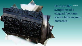 Recognizable Symptoms of a Clogged Fuel Tank Screen Filter in your