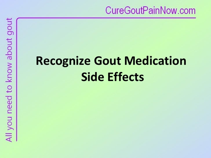 Side Effects Of Gout Medication