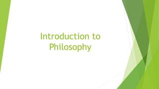 Introduction to
Philosophy
 