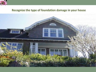 Recognize the type of foundation damage in your house 