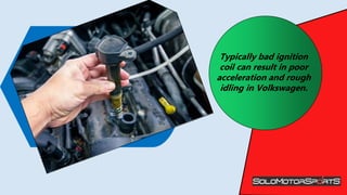Recognize Top 5 Weak Ignition Coil Symptoms in Volkswagen by Norcross