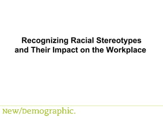 Recognizing Racial Stereotypes and Their Impact on the Workplace  