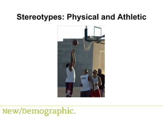 Stereotypes: Physical and Athletic 