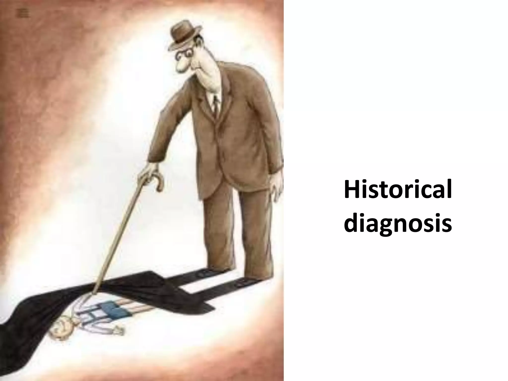 Historical
diagnosis
 