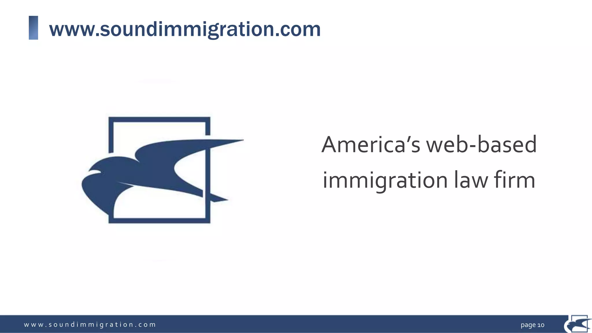 w w w . s o u n d i m m i g r a t i o n . c o m
www.soundimmigration.com
America’s web-based
immigration law firm
page 10
 