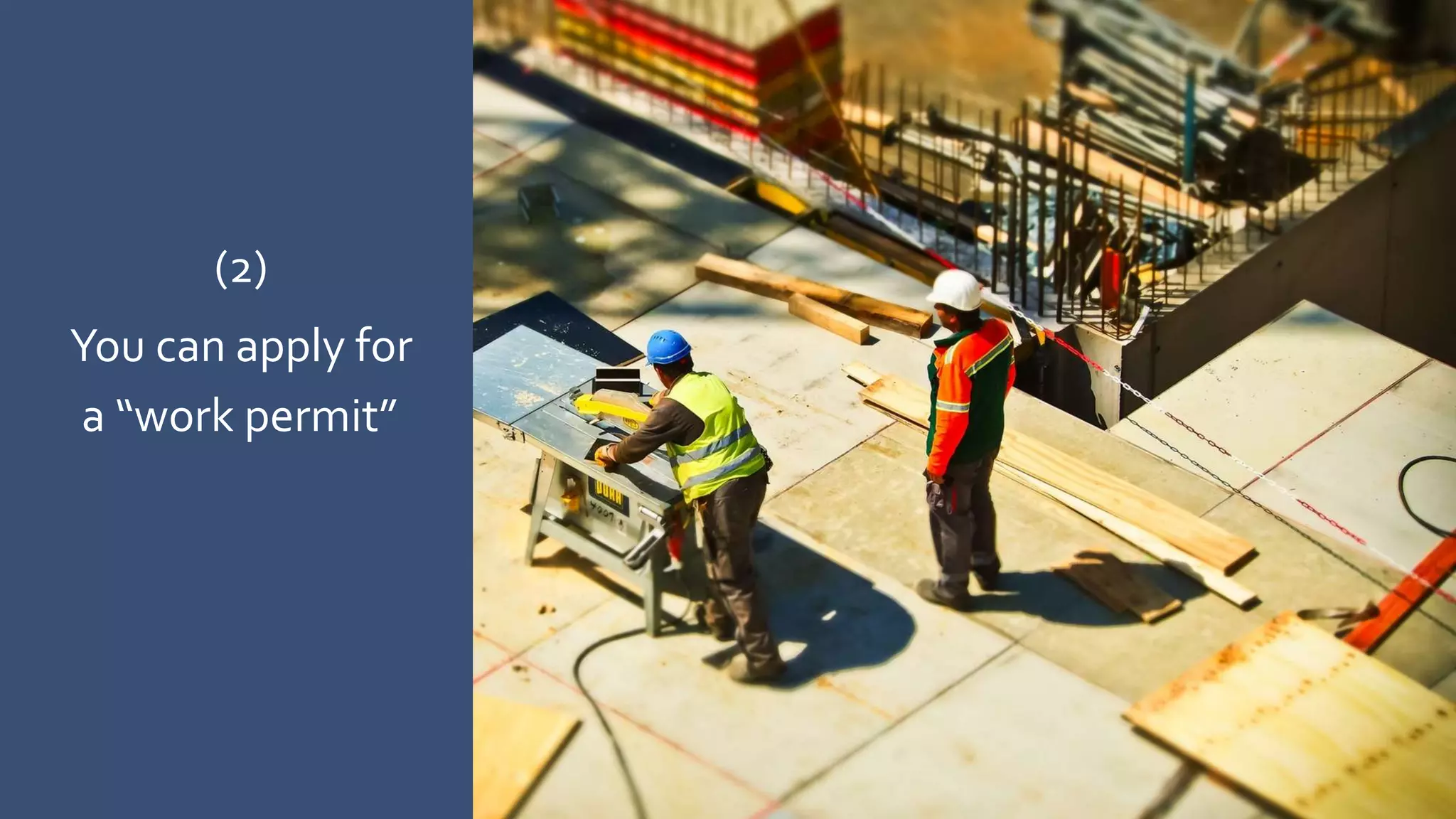 (2)
You can apply for
a “work permit”
 