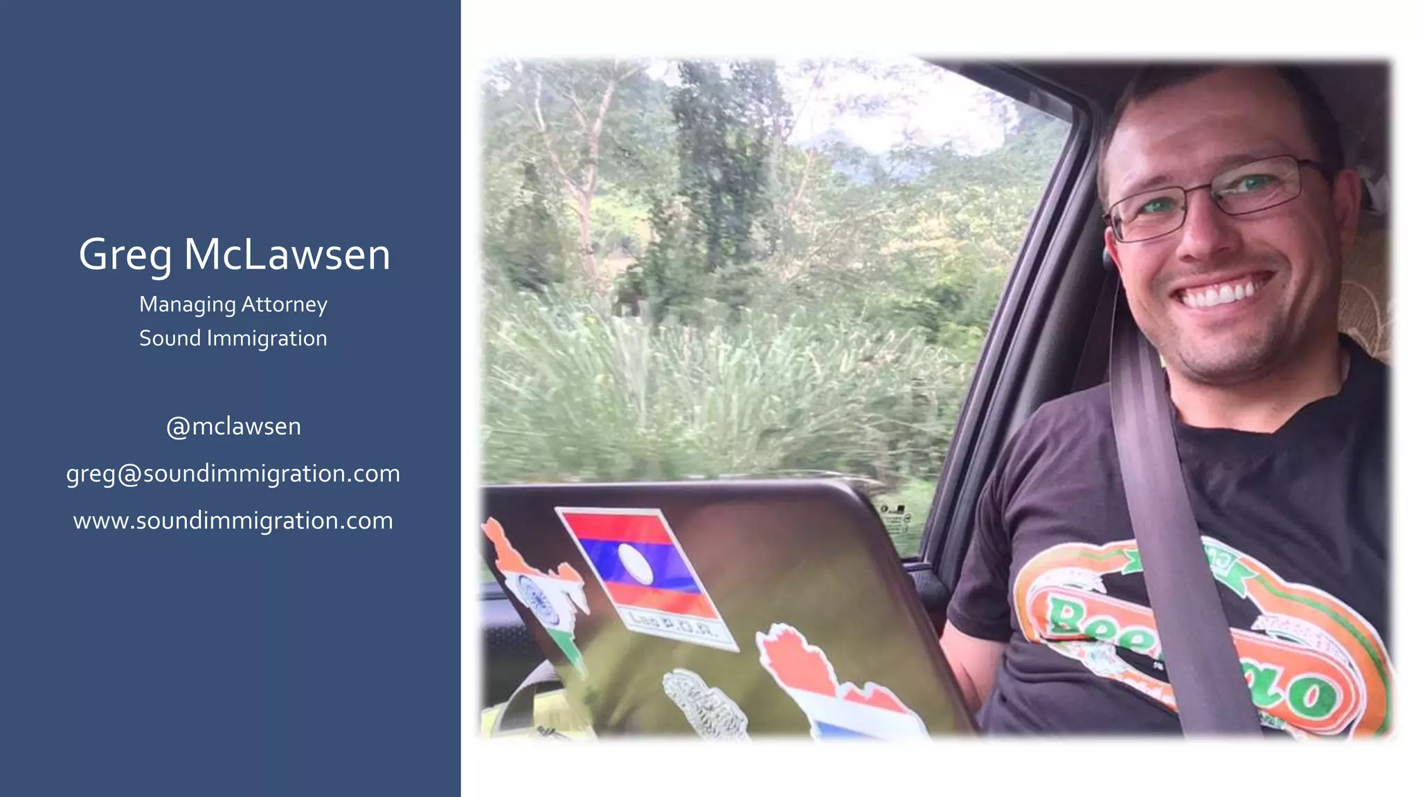 Greg McLawsen
Managing Attorney
Sound Immigration
@mclawsen
greg@soundimmigration.com
www.soundimmigration.com
 