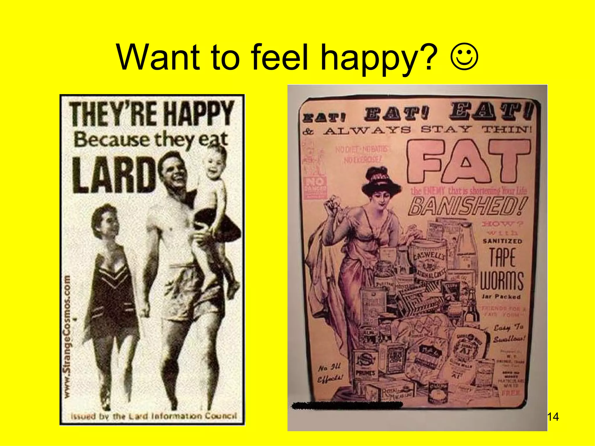 Want to feel happy? 




                        14
 