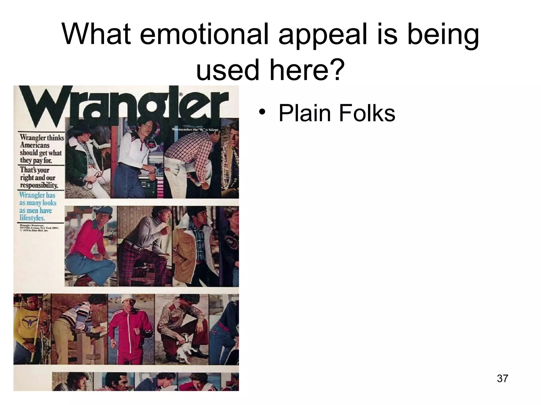 What emotional appeal is being
        used here?
              • Plain Folks




                                 37
 