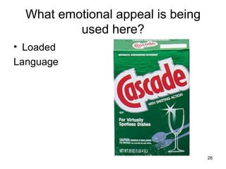 What emotional appeal is being
          used here?
• Loaded
Language




                                   28
 