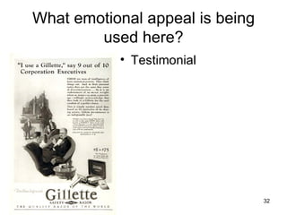 What emotional appeal is being
        used here?
           • Testimonial




                                 32
 