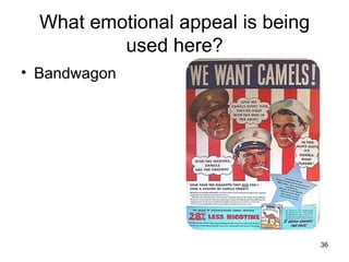 What emotional appeal is being
          used here?
• Bandwagon




                                   36
 