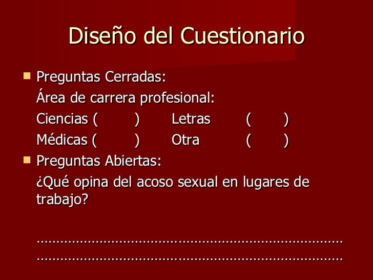 DiseÃ±o del Cuestionario <ul><li>Preguntas Cerradas: </li></ul><ul><li>Ãrea de carrera profesional: </li></ul><ul><li>Cienc...