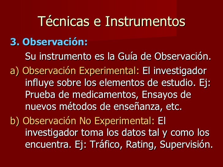 TÃ©cnicas e Instrumentos <ul><li>3. ObservaciÃ³n: </li></ul><ul><li>Su instrumento es la GuÃ­a de ObservaciÃ³n. </li></ul><ul>...