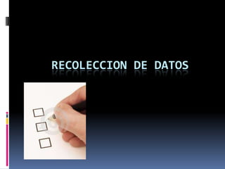 RECOLECCION DE DATOS
 