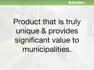 Product that is truly
 unique & provides
significant value to
   municipalities.
 