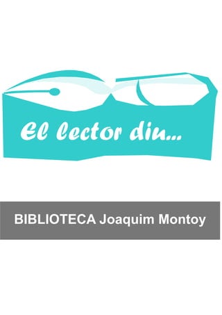 El lector diu...


BIBLIOTECA Joaquim Montoy
 