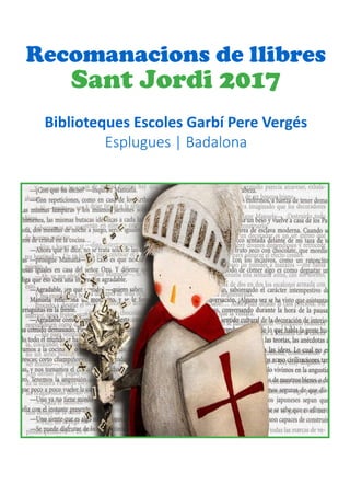 Recomanacions de llibres
Sant Jordi 2017
Biblioteques Escoles Garbí Pere Vergés
Esplugues | Badalona
 