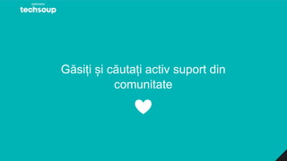 Găsiți și căutați activ suport din
comunitate
 