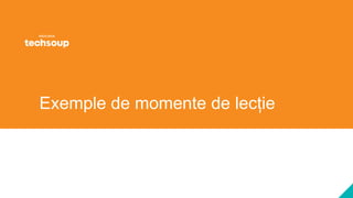 Exemple de momente de lecție
 