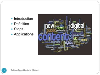  Introduction
 Definition
 Steps
 Applications
3 Salman Saeed Lecturer (Botany)
 