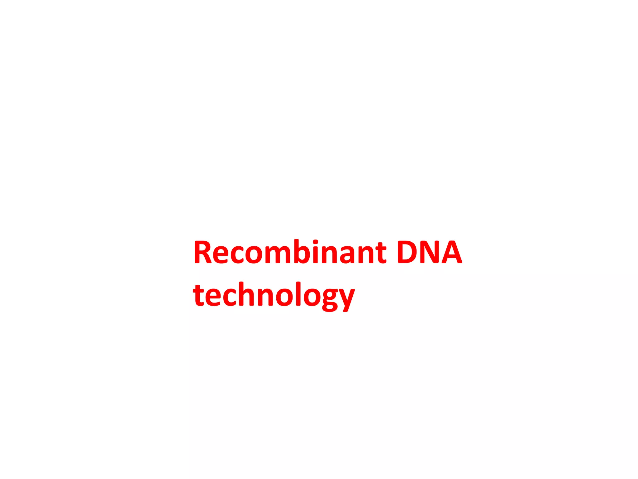 Recombinant DNA
technology
 