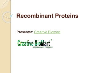 Recombinant Proteins
Presenter: Creative Biomart
 