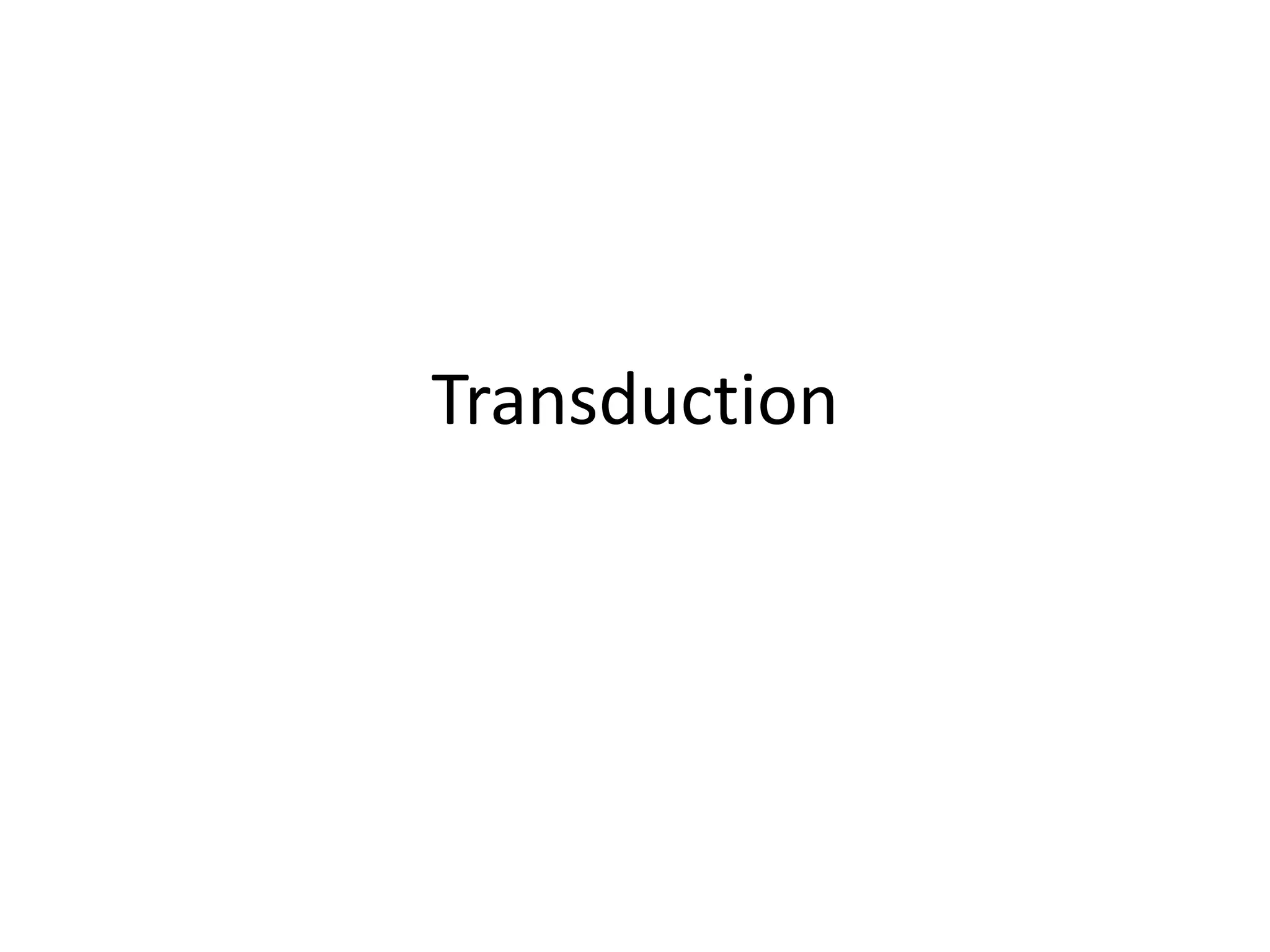 Transduction 
 