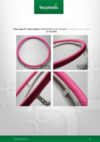 6
Osłona ciągu 24”, różowa, gładka / Greifreifenüberzug 24”, rosa, glatt / Push rim cover, pink, smooth
art. OC-24-PG
 