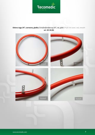 7
Osłona ciągu 24”, czerwona, gładka / Greifreifenüberzug 24”, rot, glatt / Push rim cover, red, smooth
art. OC-24-RG
 