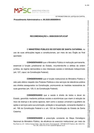fls. 880
EstedocumentoécópiadooriginalassinadodigitalmenteporLUCIANOTRIERWEILLERNASCHENWENG.Paraconferirooriginal,acesseos...