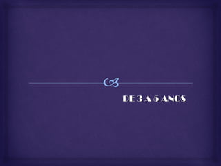 DDEE 33 AA 55 AANNOOSS 
 