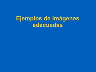 Ejemplos de imágenes adecuadas 