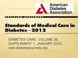  DIABETES CARE, VOLUME 35,
SUPPLEMENT 1, JANUARY 2012.
care.diabetesjournals.org
 