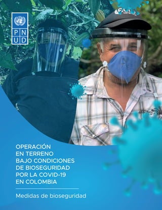 OPERACIÓN
EN TERRENO
BAJO CONDICIONES
DE BIOSEGURIDAD
POR LA COVID-19
EN COLOMBIA
Medidas de bioseguridad
 