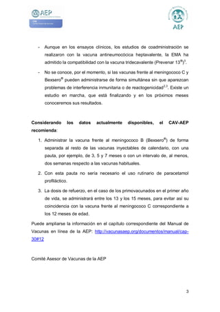 3
- Aunque en los ensayos clínicos, los estudios de coadministración se
realizaron con la vacuna antineumocócica heptavale...