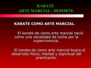 KARATE  ARTE MARCIAL - DEPORTE ,[object Object],[object Object],[object Object]
