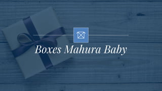 Boxes Mahura Baby
 