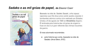 Sadako e as mil grúas de papel, de Eleanor Coerr
 