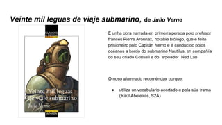 Veinte mil leguas de viaje submarino, de Julio Verne
 