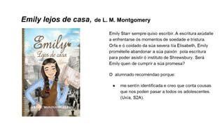 Emily lejos de casa, de L. M. Montgomery
 