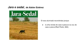 Jara e sedal, de Xabier Estévez
 