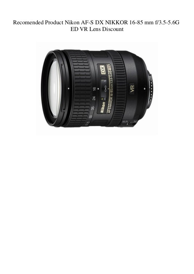 Recomended Product Nikon Af S Dx Nikkor 16 85 Mm F3 5 5 6g Ed Vr Lens