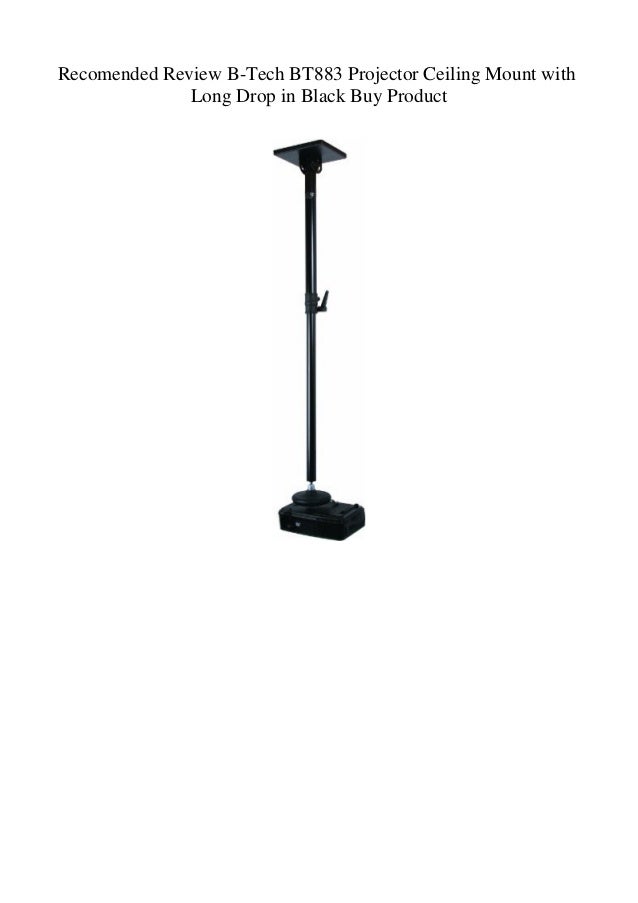 Recomended Review B Tech Bt883 Projector Ceiling Mount With Long Drop