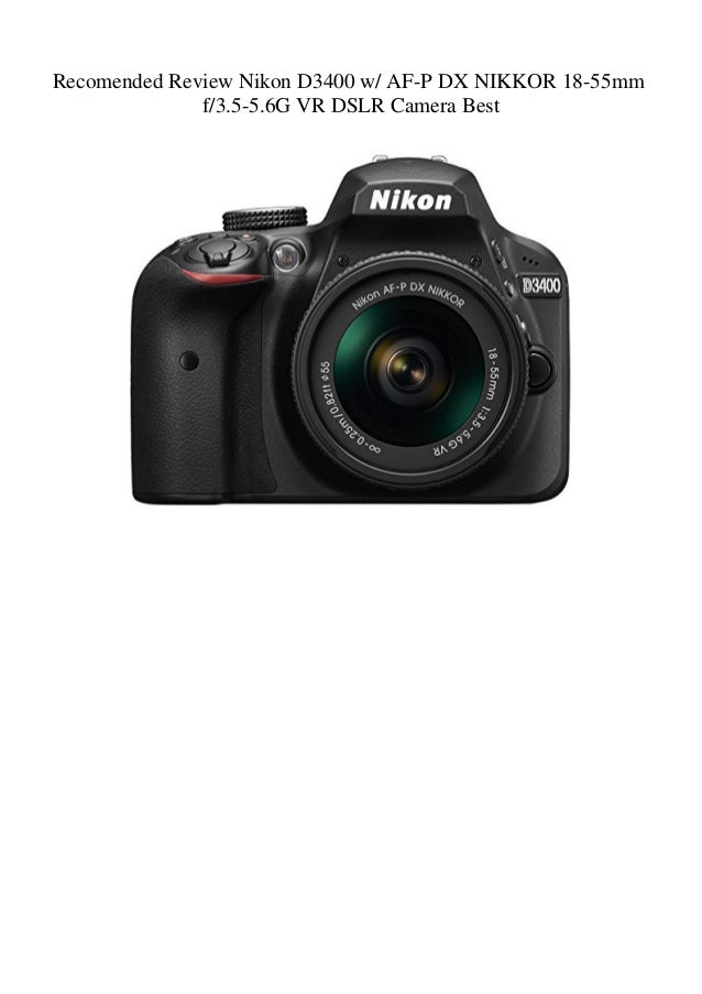 Recomended Review Nikon D3400 W Af P Dx Nikkor 18 55mm F3 5 5 6g Vr D