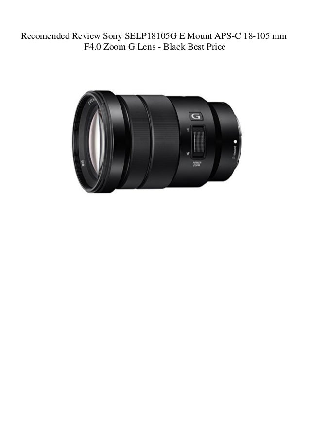 Recomended Review Sony Selpg E Mount Aps C 18 105 Mm F4 0 Zoom G