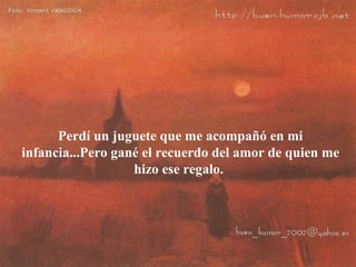 Perdí un juguete que me acompañó en mi infancia...Pero gané el recuerdo del amor de quien me hizo ese regalo.  