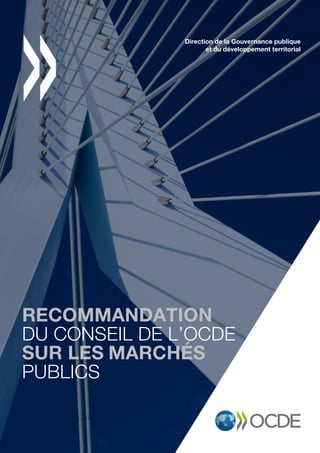RECOMMANDATION
DU CONSEIL DE L’OCDE
SUR LES MARCHÉS
PUBLICS
Direction de la Gouvernance publique
et du développement territorial
 
