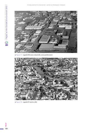 130
PROGRAMMED’ACCOMPAGNEMENTDESPROFESSIONNELS
«Règlesdel’ArtGrenelleEnvironnement2012»Neuf﻿
SYSTEMES CONSTRUCTIFS À OSSATURE BOIS – MAITRISE DES PERFORMANCES THERMIQUES
s Figure 77 : rugosité IIIb (zone industrielle, zone pavillonnaire)
s Figure 78 : rugosité IV (centre ville)
 